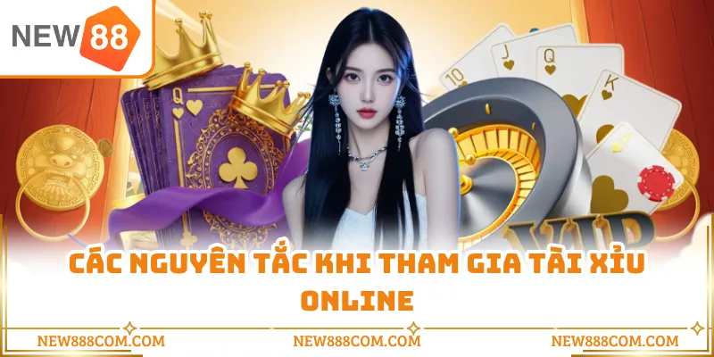 Các nguyên tắc khi tham gia tài xỉu online