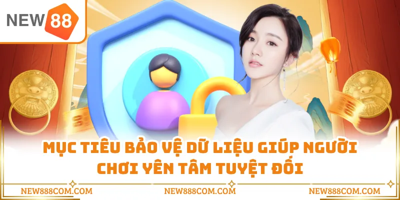 Mục tiêu bảo vệ dữ liệu giúp người chơi yên tâm tuyệt đối
