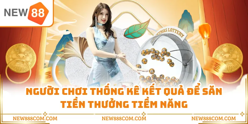 Người chơi thống kê kết quả để săn tiền thưởng tiềm năng