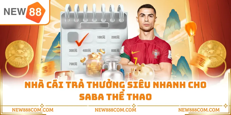 Nhà cái trả thưởng siêu nhanh cho SABA thể thao