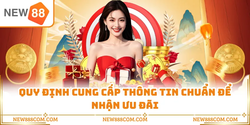 Quy định cung cấp thông tin chuẩn để nhận ưu đãi