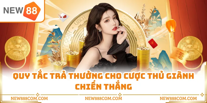 Quy tắc trả thưởng cho cược thủ giành chiến thắng
