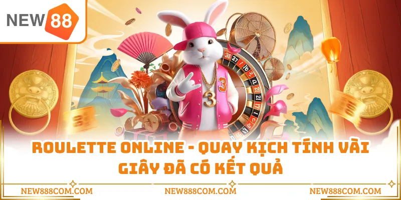 Roulette Online - Quay Kịch Tính Vài Giây Đã Có Kết Quả