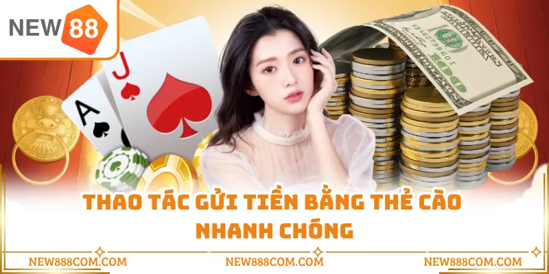 Thao tác gửi tiền bằng thẻ cào nhanh chóng