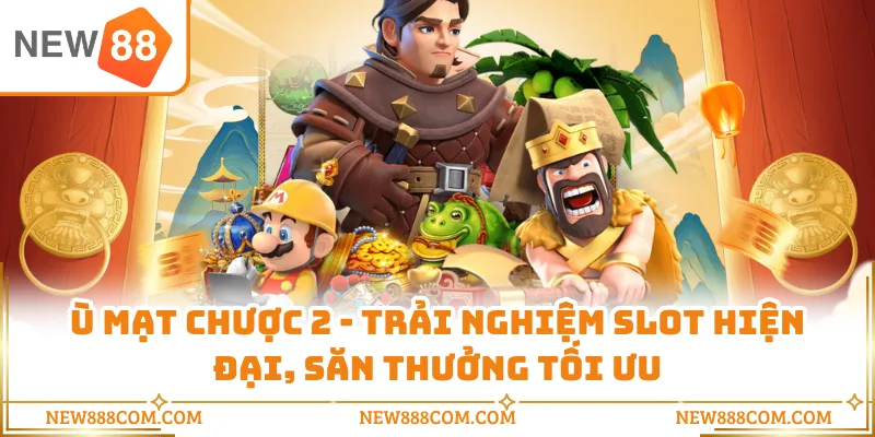 Ù Mạt Chược 2 - Trải Nghiệm Slot Hiện Đại, Săn Thưởng Tối Ưu