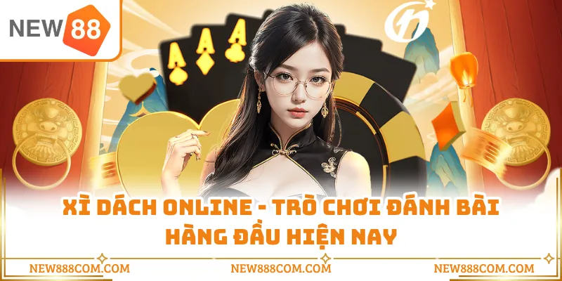 Xì Dách Online - Trò Chơi Đánh Bài Hàng Đầu Hiện Nay